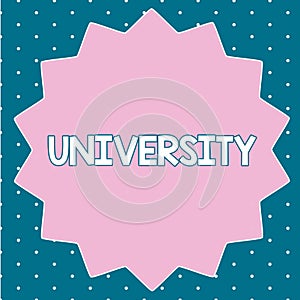 Text sign showing University. Conceptual photo Highlevel educational institution students study for degrees