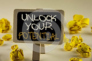 Text sign showing Unlock Your Potential. Conceptual photo Reveal talent Develop abilities Show personal skills written on Wooden N