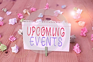 Text sign showing Upcoming Events. Conceptual photo the approaching planned public or social occasions Colored crumpled