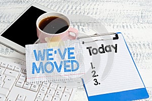 Text sign showing We Ve Moved. Concept meaning To go from one residence or location to another Relocate Typing New Ideas