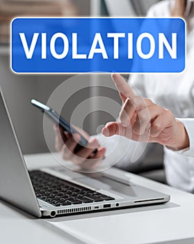 Text sign showing Violation. Internet Concept an infringement of established rules or laws