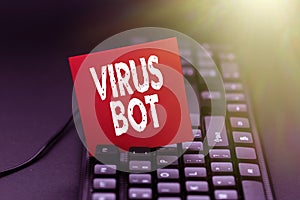 Text sign showing Virus Bot. Concept meaning malicious selfpropagating malware designed to infect a host Inputting