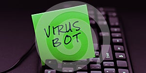 Text sign showing Virus Bot. Internet Concept malicious self-propagating malware designed to infect a host