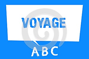 Text sign showing Voyage. Conceptual photo Long journey involving travel by sea or in space Tourism Vacation
