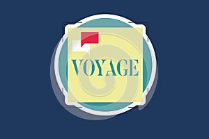 Text sign showing Voyage. Conceptual photo Long journey involving travel by sea or in space Tourism Vacation