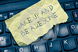 Text sign showing Wake Up And Be Awesome. Conceptual photo Rise up and Shine Start the day Right and Bright photo