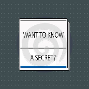 Text sign showing Want To Know A Secret question. Conceptual photo to divulge a confidential vital information