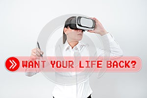 Text sign showing Want Your Life Back Question. Word Written on Have again our Lives Take Control of our Being
