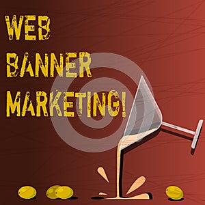 Text sign showing Web Banner Marketing. Conceptual photo entails to embed an advertisement in a web page Cocktail Wine