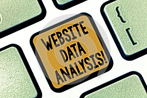 Text sign showing Website Data Analysis. Conceptual photo analysis and report of web data for enhancing webpage Keyboard