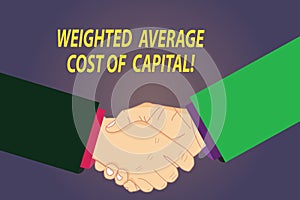 Text sign showing Weighted Average Cost Of Capital. Conceptual photo Wacc financial business indicators Hu analysis Shaking Hands