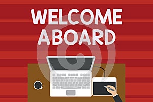 Text sign showing Welcome Aboard. Conceptual photo Expression of greetings to a demonstrating whose arrived is desired