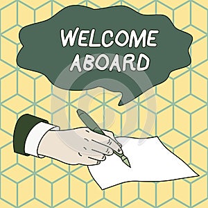 Text sign showing Welcome Aboard. Conceptual photo Expression of greetings to a demonstrating whose arrived is desired