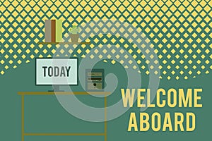 Text sign showing Welcome Aboard. Conceptual photo Expression of greetings to a demonstrating whose arrived is desired