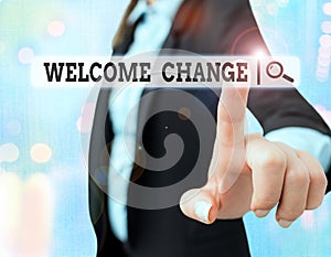 Text sign showing Welcome Change. Conceptual photo to accept with pleasure the occurrence Longawaited change photo