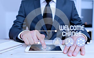 Text sign showing Welcome Change. Conceptual photo to accept with pleasure the occurrence Longawaited change photo