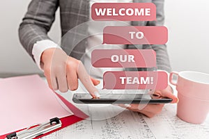 Text sign showing Welcome To Our Team. Conceptual photo introducing another demonstrating to your team mates Business