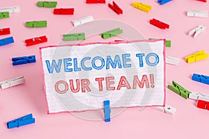 Text sign showing Welcome To Our Team. Conceptual photo introducing another demonstrating to your team mates Colored