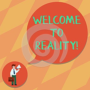 Text sign showing Welcome To Reality. Conceptual photo state things they actually exist as opposed idealistic Man in Necktie