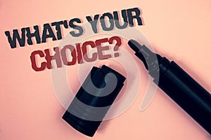 Text sign showing What S Your Choice Question. Conceptual photo Option Decision Preferred Opinion Preference Pinkish platform blac