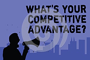 Text sign showing What s is Your Competitive Advantage question. Conceptual photo Marketing strategy Plan Man holding megaphone sp