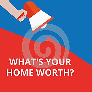 Text sign showing What s is Your Home Worth question
