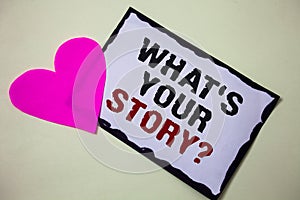 Text sign showing What'S Your Story Question. Conceptual photo asking someone to tell me about himself Hart love pink white backg