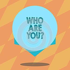 Text sign showing Who Are You. Conceptual photo Introduce Identify yourself demonstratingality likes dislikes Blank Color Circle