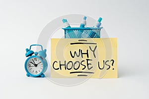 Text sign showing Why Choose Us Question. Concept meaning list of advantages and disadvantages to select product service