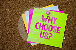 Text sign showing Why Choose Us Question. Conceptual photo reasons that you are best showing possibilities Postcards various colou