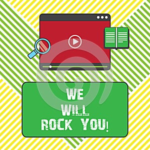 Text sign showing We Will Rock You. Conceptual photo Rockers slogan Musical melody inspiration motivation Tablet Video
