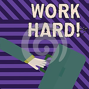 Text sign showing Work Hard. Conceptual photo someone that puts effort into doing and completing tasks Rushing