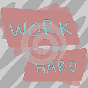 Text sign showing Work Hard. Word Written on Laboring that puts effort into doing and completing tasks
