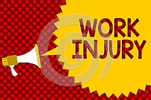 Text sign showing Work Injury. Conceptual photo Accident in job Danger Unsecure conditions Hurt Trauma Megaphone loudspeaker yello