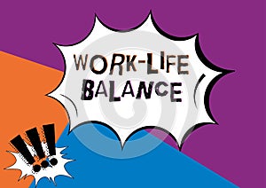 Text sign showing Work Life Balance. Word for Division of time between working or family and leisure Speech Bubble Sheet