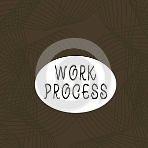 Text sign showing Work Process. Conceptual photo Standard procedures how to handle a particular job rules system Set of