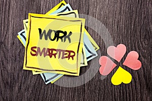 Text sign showing Work Smarter. Conceptual photo Efficient Intelligent Job Task Effective Faster Method written on Stacked Sticky