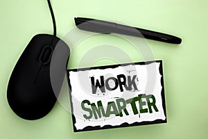 Text sign showing Work Smarter. Conceptual photo Efficient Intelligent Job Task Effective Faster Method written on Sticky Note Pap