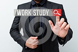 Text sign showing Work Study. Word for college program that enables students to work parttime Presenting New Plans And