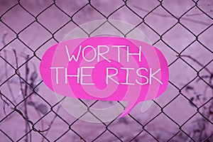 Text sign showing Worth The Risk. Word Written on Something may be dangerous but you still want to do it Frame Decorated