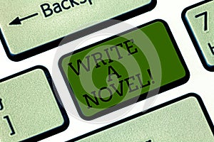 Text sign showing Write A Novel. Conceptual photo Be creative writing some literature fiction become an author Keyboard