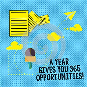 Text sign showing A Year Gives Your 365 Opportunities. Conceptual photo Fresh new start Motivation inspiration