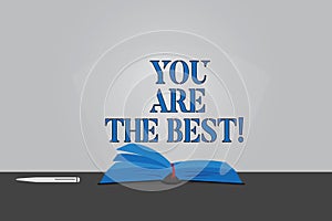 Text sign showing You Are The Best. Conceptual photo Appreciation of your qualities and abilities great skills Color Pages of Open