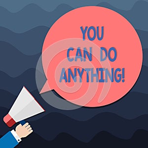 Text sign showing You Can Do Anything. Conceptual photo Motivation for doing something Believe in yourself Hu analysis