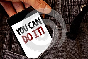 Text sign showing You Can Do It Motivational Call. Conceptual photo Inspirational Message Motivational Positive Text two words on