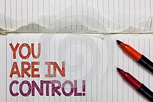 Text sign showing You Are In Control. Conceptual photo Responsibility over a situation Management authority White torn page writte