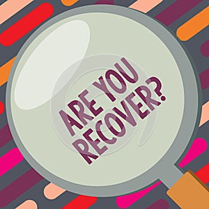 Text sign showing Are You Recover question. Conceptual photo Get back the strength after sickness Getting better