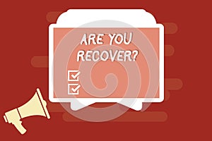 Text sign showing Are You Recover question. Conceptual photo Get back the strength after sickness Getting better