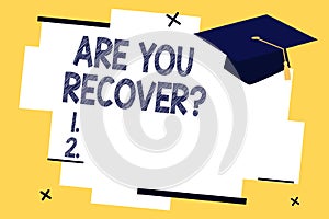 Text sign showing Are You Recover question. Conceptual photo Get back the strength after sickness Getting better