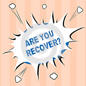 Text sign showing Are You Recover question. Conceptual photo Get back the strength after sickness Getting better
